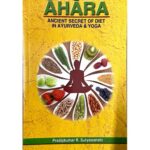Ahara : Ancient Secret Of Diet In Ayurveda & Yoga