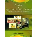A Guide To Ayurvedic Clinical Practice